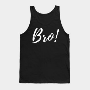 Bro! Tank Top